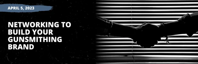 Networking to Build Your Gunsmithing Brand