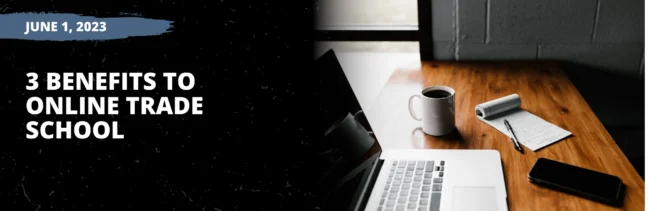 3 Benefits to Online Trade Schools