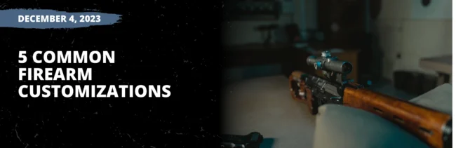 5 Common Firearm Customizations