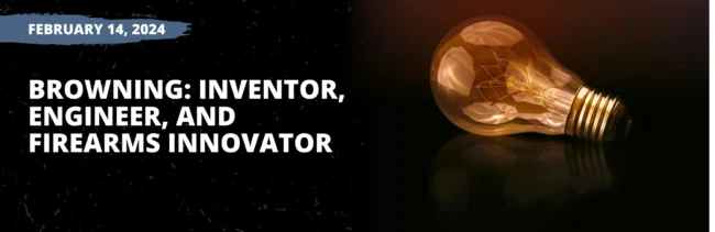 Browning: Inventor, Engineer, and Firearms Innovator