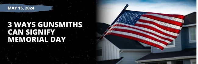 3 Ways Gunsmiths Can Signify Memorial Day