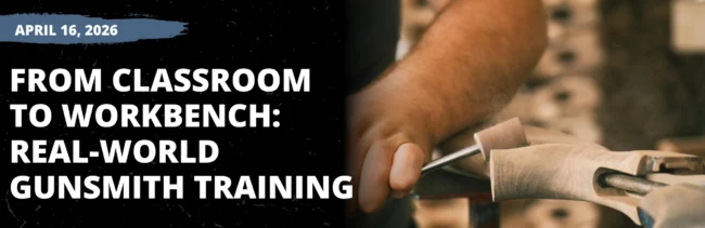 From Classroom to Workbench: Real-World Gunsmith Training 